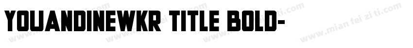 YouandiNewKr Title Bold字体转换